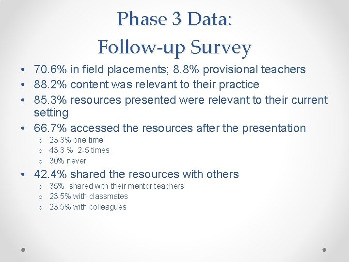 Phase 3 Data: Follow-up Survey • 70. 6% in field placements; 8. 8% provisional