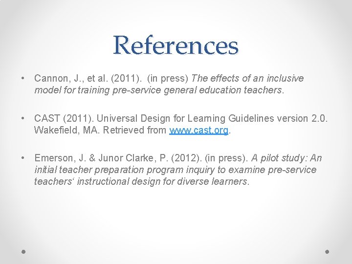 References • Cannon, J. , et al. (2011). (in press) The effects of an