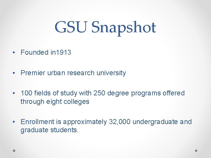 GSU Snapshot • Founded in 1913 • Premier urban research university • 100 fields