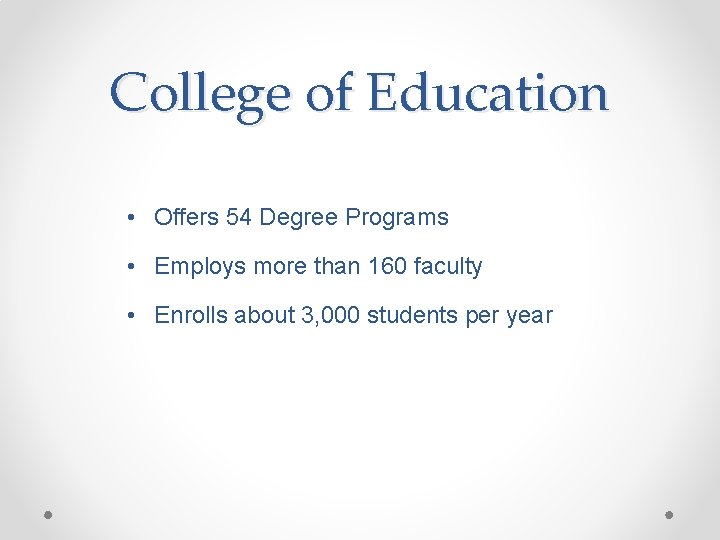 College of Education • Offers 54 Degree Programs • Employs more than 160 faculty