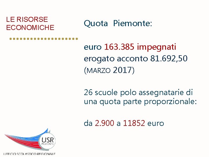 LE RISORSE ECONOMICHE Quota Piemonte: euro 163. 385 impegnati erogato acconto 81. 692, 50