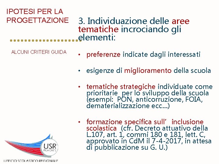 IPOTESI PER LA PROGETTAZIONE ALCUNI CRITERI GUIDA 3. Individuazione delle aree tematiche incrociando gli