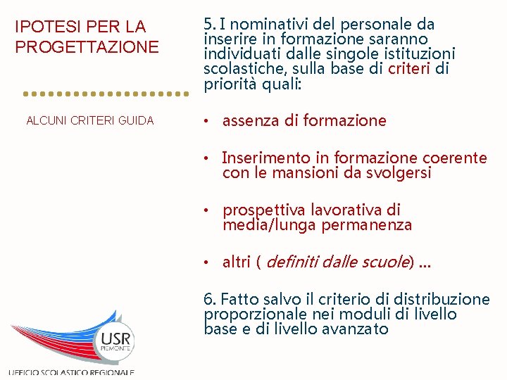 IPOTESI PER LA PROGETTAZIONE ALCUNI CRITERI GUIDA 5. I nominativi del personale da inserire