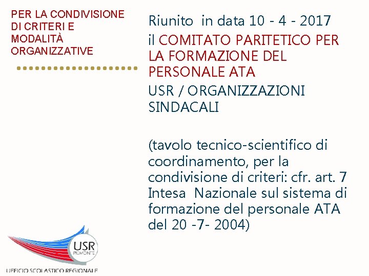 PER LA CONDIVISIONE DI CRITERI E MODALITÀ ORGANIZZATIVE Riunito in data 10 - 4