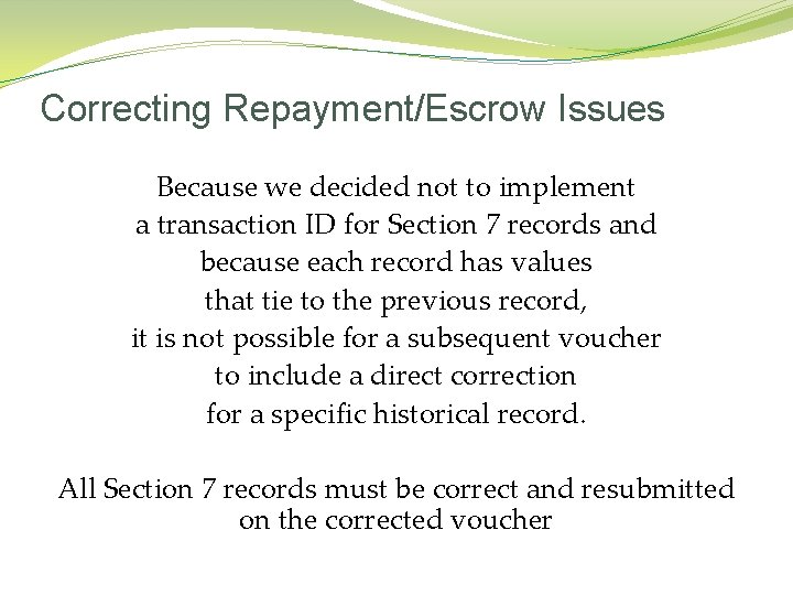 Correcting Repayment/Escrow Issues Because we decided not to implement a transaction ID for Section