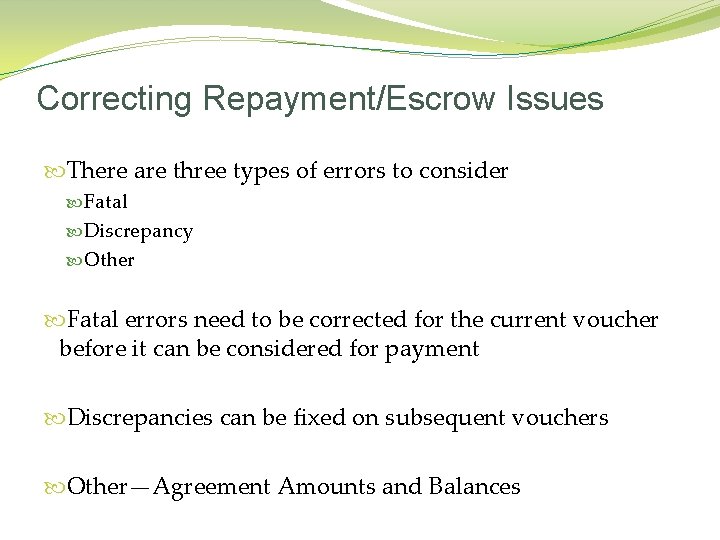 Correcting Repayment/Escrow Issues There are three types of errors to consider Fatal Discrepancy Other