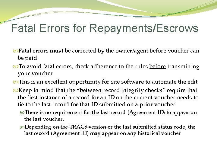 Fatal Errors for Repayments/Escrows Fatal errors must be corrected by the owner/agent before voucher