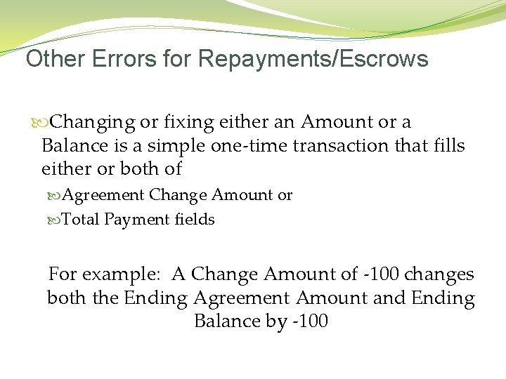 Other Errors for Repayments/Escrows Changing or fixing either an Amount or a Balance is