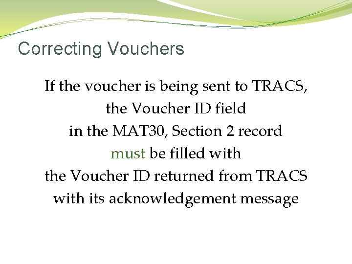 Correcting Vouchers If the voucher is being sent to TRACS, the Voucher ID field