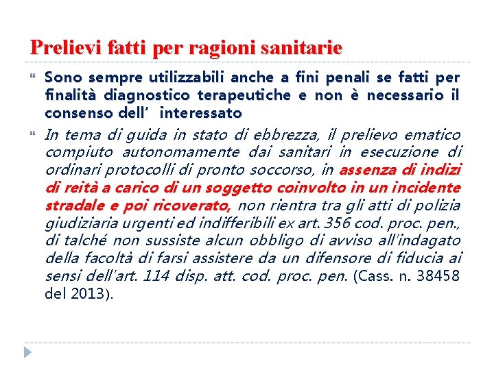 Prelievi fatti per ragioni sanitarie Sono sempre utilizzabili anche a fini penali se fatti