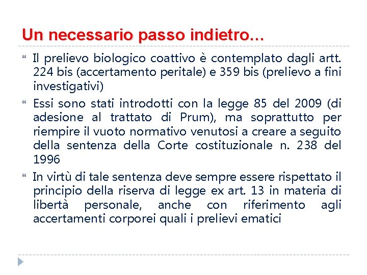 Un necessario passo indietro… Il prelievo biologico coattivo è contemplato dagli artt. 224 bis