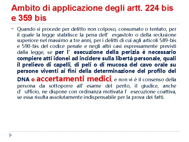 Ambito di applicazione degli artt. 224 bis e 359 bis Quando si procede per