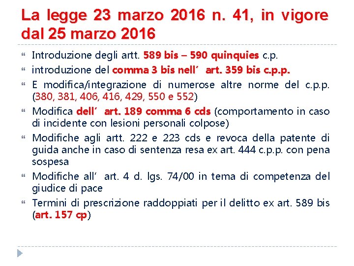 La legge 23 marzo 2016 n. 41, in vigore dal 25 marzo 2016 Introduzione