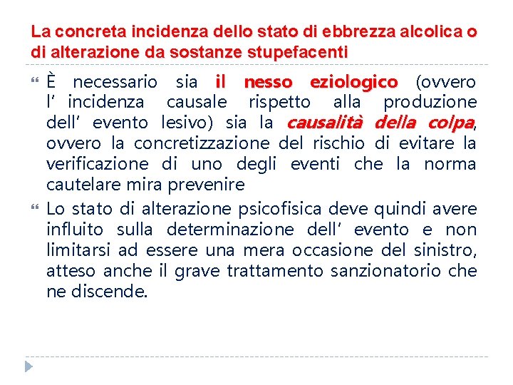 La concreta incidenza dello stato di ebbrezza alcolica o di alterazione da sostanze stupefacenti