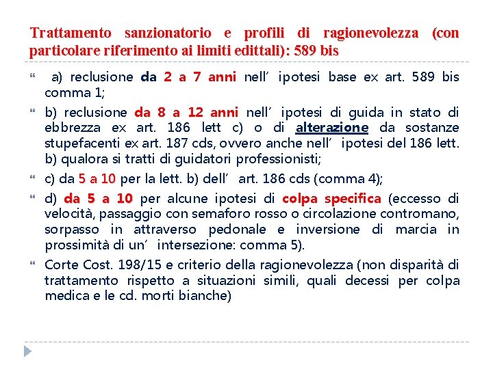 Trattamento sanzionatorio e profili di ragionevolezza (con particolare riferimento ai limiti edittali): 589 bis