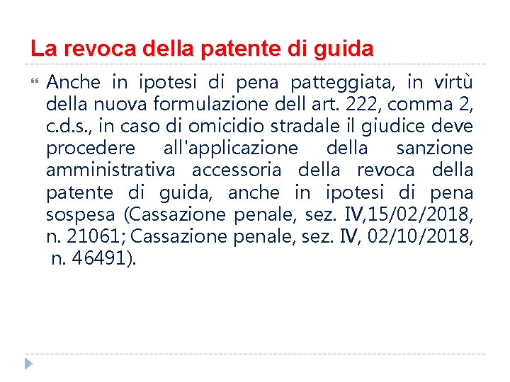 La revoca della patente di guida Anche in ipotesi di pena patteggiata, in virtù