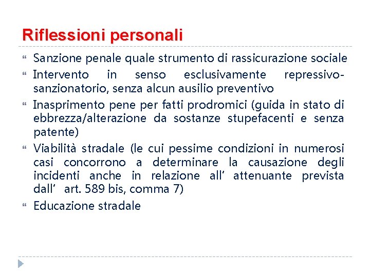 Riflessioni personali Sanzione penale quale strumento di rassicurazione sociale Intervento in senso esclusivamente repressivosanzionatorio,