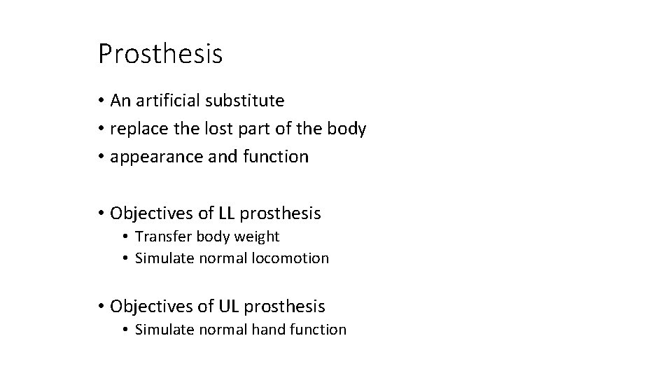 Prosthesis • An artificial substitute • replace the lost part of the body •