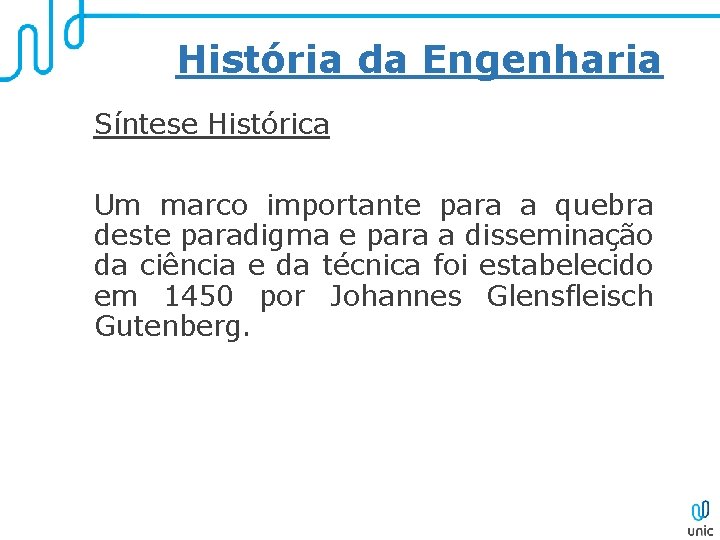 História da Engenharia Síntese Histórica Um marco importante para a quebra deste paradigma e