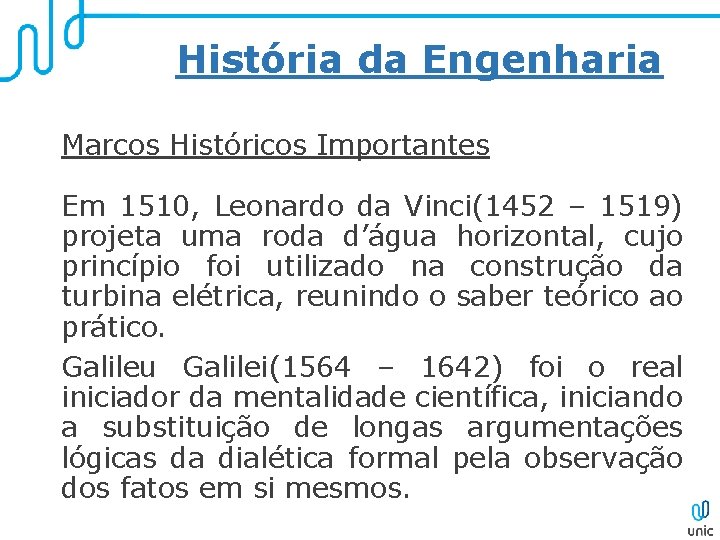 História da Engenharia Marcos Históricos Importantes Em 1510, Leonardo da Vinci(1452 – 1519) projeta