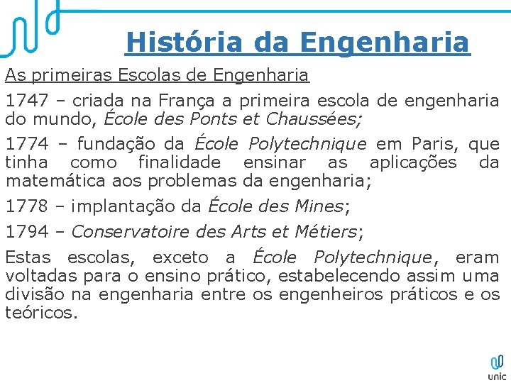 História da Engenharia As primeiras Escolas de Engenharia 1747 – criada na França a