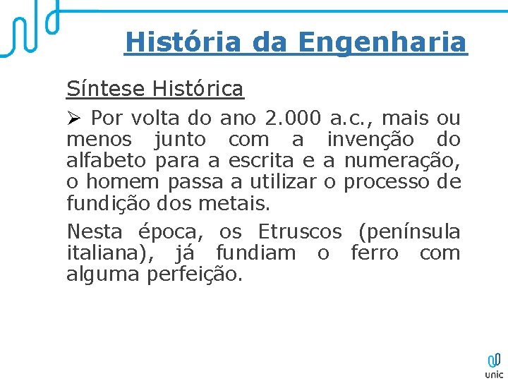 História da Engenharia Síntese Histórica Ø Por volta do ano 2. 000 a. c.