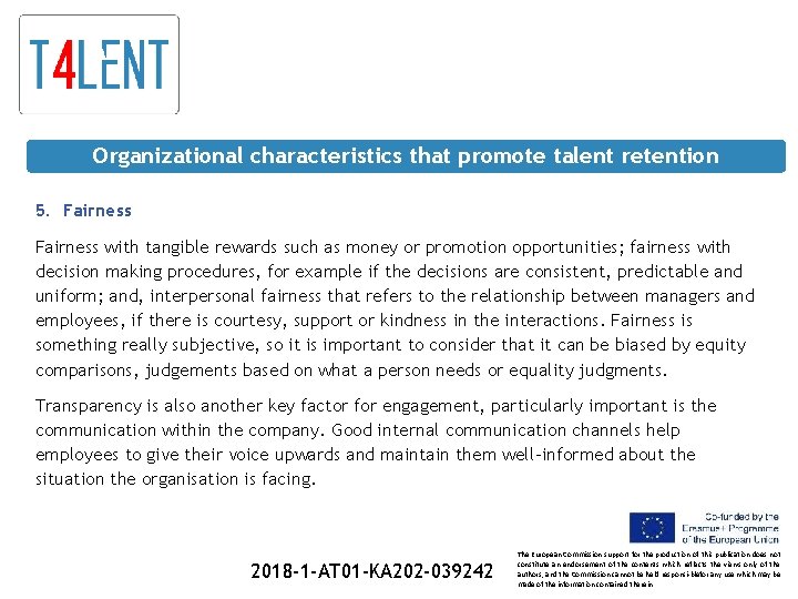Organizational characteristics that promote talent retention 5. Fairness with tangible rewards such as money