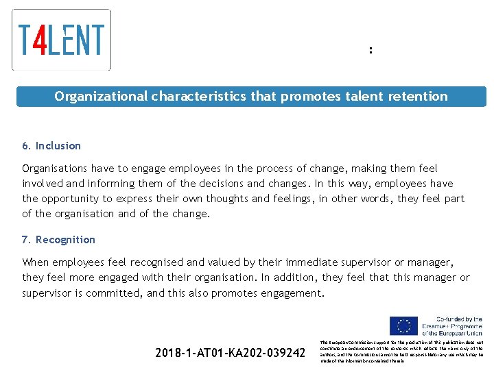 : Organizational characteristics that promotes talent retention 6. Inclusion Organisations have to engage employees