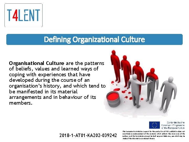 Defining Organizational Culture Organisational Culture are the patterns of beliefs, values and learned ways