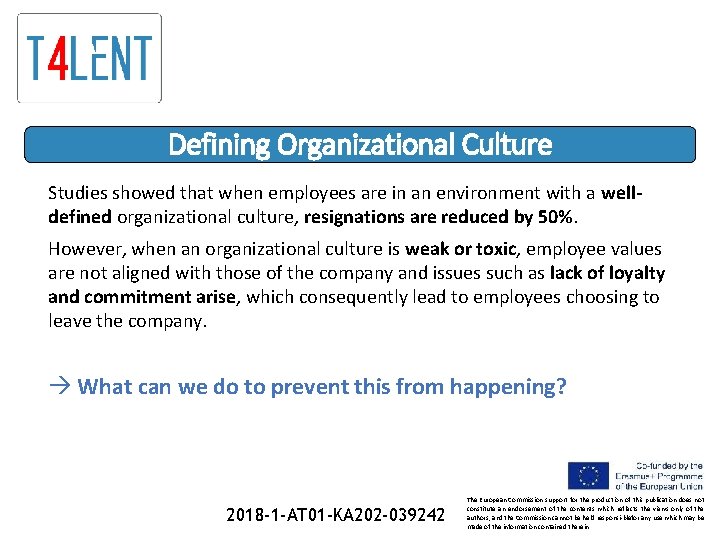 Defining Organizational Culture Studies showed that when employees are in an environment with a