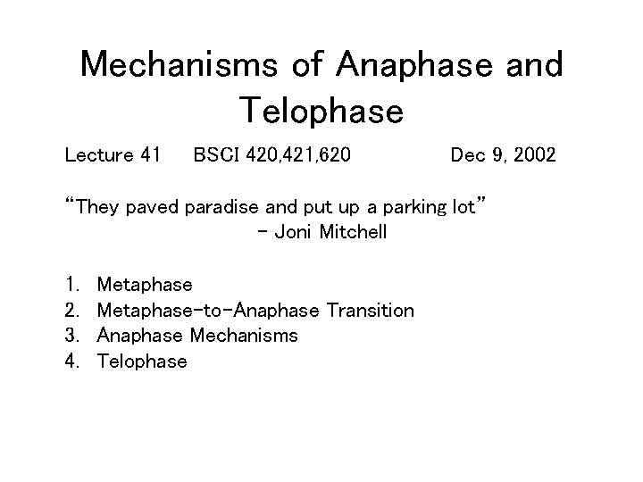 Mechanisms of Anaphase and Telophase Lecture 41 BSCI 420, 421, 620 Dec 9, 2002