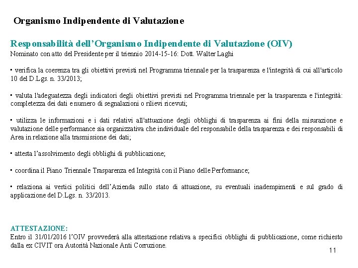 Organismo Indipendente di Valutazione Responsabilità dell’Organismo Indipendente di Valutazione (OIV) Nominato con atto del