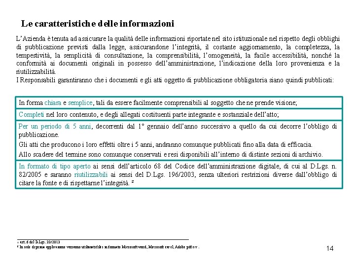 Le caratteristiche delle informazioni L’Azienda è tenuta ad assicurare la qualità delle informazioni riportate