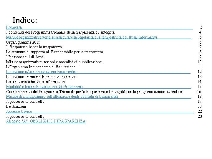 Indice: Premessa I contenuti del Programma triennale della trasparenza e l’integrità Misure organizzative volte