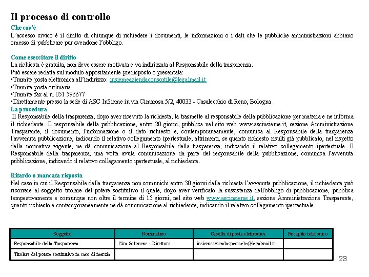 Il processo di controllo Che cos’è L’accesso civico è il diritto di chiunque di