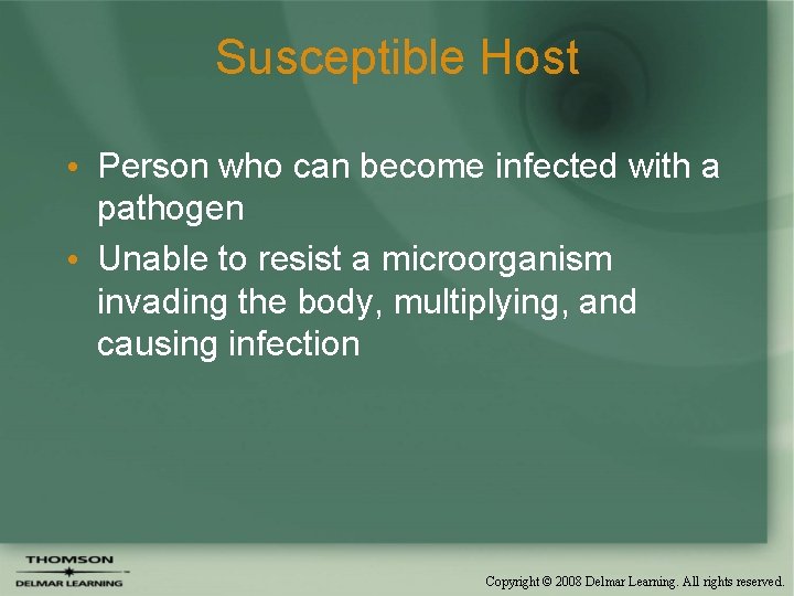 Susceptible Host • Person who can become infected with a pathogen • Unable to