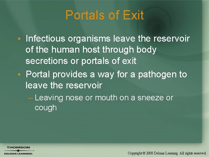 Portals of Exit • Infectious organisms leave the reservoir of the human host through