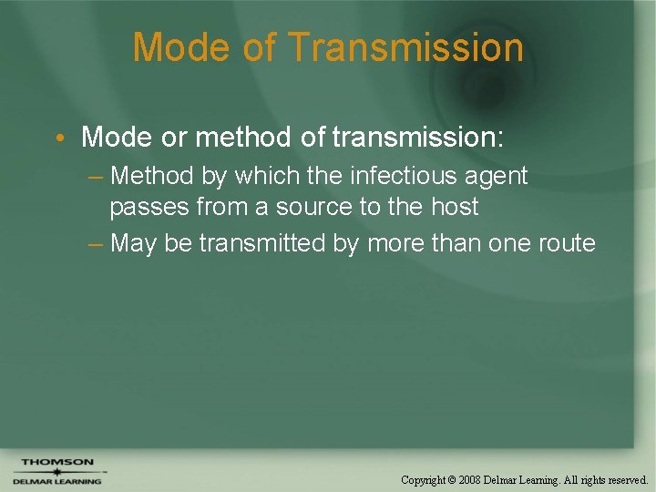 Mode of Transmission • Mode or method of transmission: – Method by which the