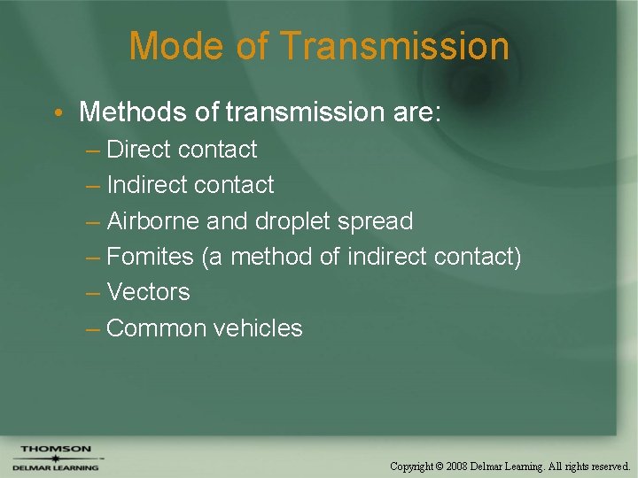 Mode of Transmission • Methods of transmission are: – Direct contact – Indirect contact