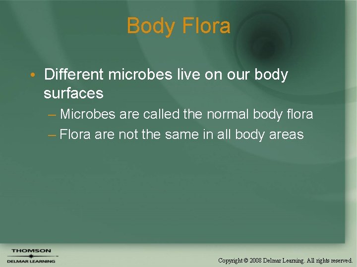 Body Flora • Different microbes live on our body surfaces – Microbes are called