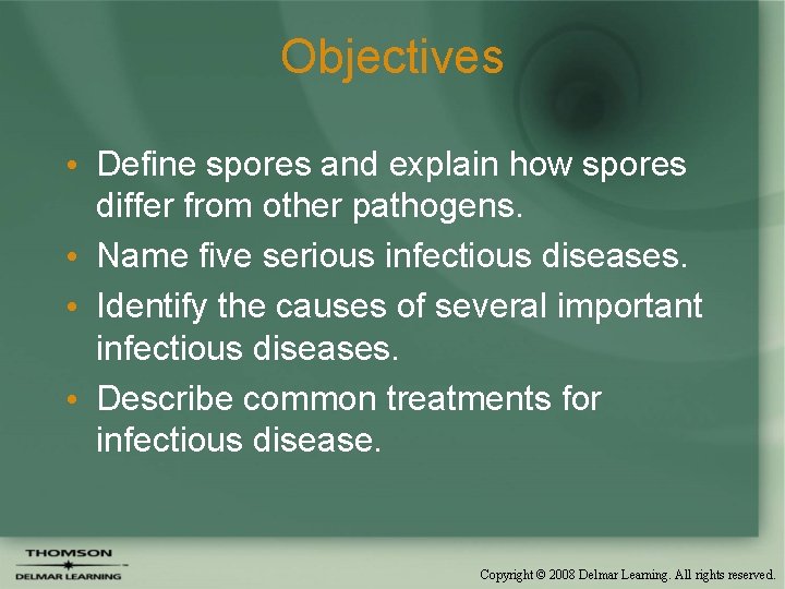 Objectives • Define spores and explain how spores differ from other pathogens. • Name