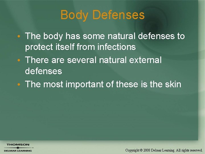Body Defenses • The body has some natural defenses to protect itself from infections