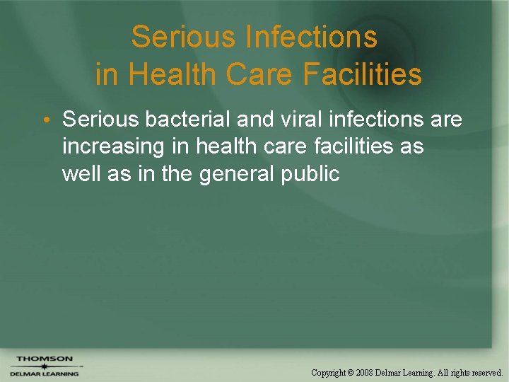 Serious Infections in Health Care Facilities • Serious bacterial and viral infections are increasing