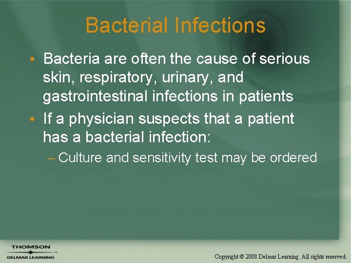 Bacterial Infections • Bacteria are often the cause of serious skin, respiratory, urinary, and