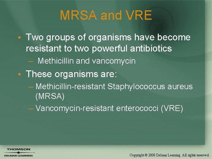 MRSA and VRE • Two groups of organisms have become resistant to two powerful