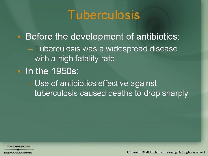 Tuberculosis • Before the development of antibiotics: – Tuberculosis was a widespread disease with