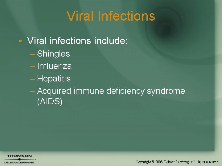 Viral Infections • Viral infections include: – Shingles – Influenza – Hepatitis – Acquired
