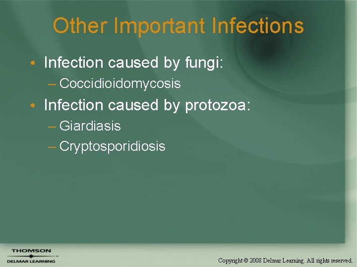 Other Important Infections • Infection caused by fungi: – Coccidioidomycosis • Infection caused by