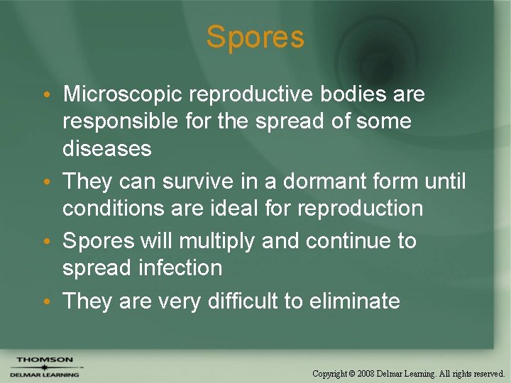 Spores • Microscopic reproductive bodies are responsible for the spread of some diseases •