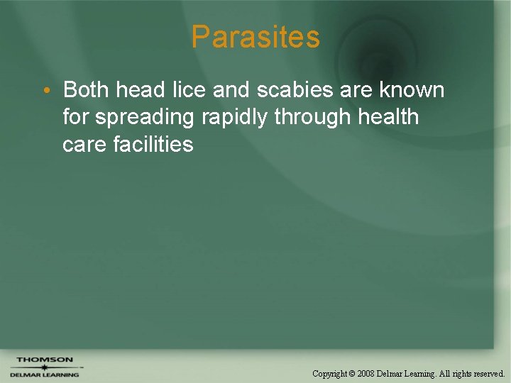 Parasites • Both head lice and scabies are known for spreading rapidly through health